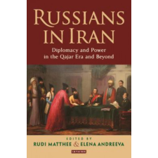 Russians in Iran – Rudi Matthee,Elena Andreeva idegen nyelvű könyv