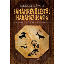 Sámánrévüléstől harangzúgásig történelem