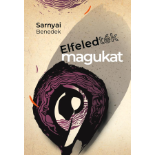 Sarnyai Benedek - Elfeledték magukat egyéb könyv