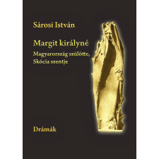 Sárosi István - Margit királyné. Magyarország szülötte, Skócia szentje egyéb könyv