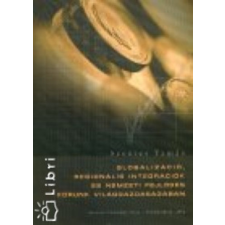 Savaria University Press Globalizáció, regionális integrációk és nemzeti fejlődés korunk világgazdaságában (utánny.) antikvárium - használt könyv