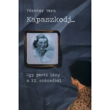 Saxum Kiadó Kapaszkodj... - Egy pesti lány a XX. századból regény