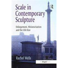 Scale in Contemporary Sculpture – WELLS idegen nyelvű könyv
