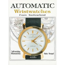 Schiffer Publishing Ltd. Automatic Wristwatches from Switzerland: Watches that Wind Themselves | Heinz Hampel egyéb könyv