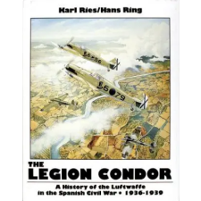Schiffer Publishing Ltd. Legion Condor: 1936-1939 | Hans Ring egyéb könyv