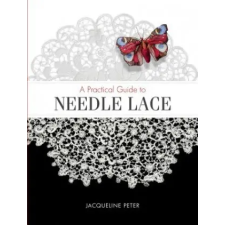 Schiffer Publishing Ltd. Practical Guide to Needle Lace | Jacqueline Peter egyéb könyv