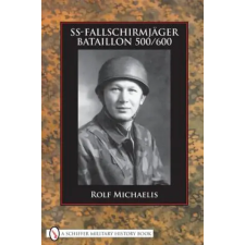 Schiffer Publishing Ltd. Ss Fallschirmjager Bataillon 500 600 | Rolf Michaelis egyéb könyv