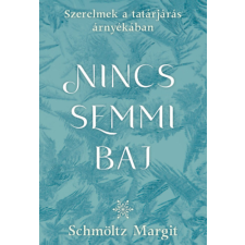 Schmöltz Margit - Nincs semmi baj történelem