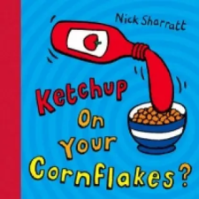 Scholastic Ketchup on Your Cornflakes? | Nick Sharratt egyéb könyv