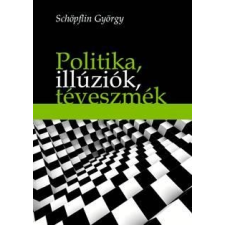  Schöpflin György - Politika, Illúziók, Téveszmék társadalom- és humántudomány