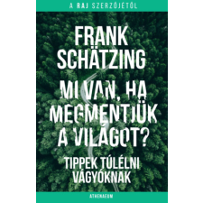 Schwieger, Frank Frank Schwieger - Mi van, ha megmentjük a világot? - Tippek túlélni vágyóknak egyéb könyv