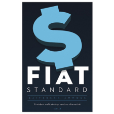 Scolar Fiat Standard - A mindent uraló pénzügyi rendszer alternatívái gazdaság, üzlet