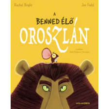 Scolar Kiadó A benned élő oroszlán | Rachel Bright,Jim Field egyéb könyv