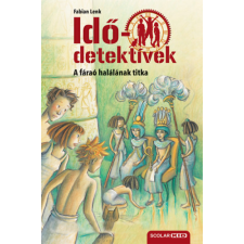 Scolar Kiadó A fáraó halálának titka - puhatáblás - Idődetektívek 11. gyermek- és ifjúsági könyv