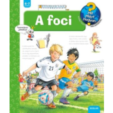 Scolar Kiadó A foci - MIT? MIÉRT? HOGYAN? 24. gyermek- és ifjúsági könyv