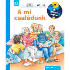 Scolar Kiadó A mi családunk - Mit? Miért? Hogyan? Mini 69. gyermek- és ifjúsági könyv