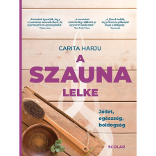 Scolar Kiadó A SZAUNA LELKE - JÓLLÉT, EGÉSZSÉG, BOLDOGSÁG társadalom- és humántudomány