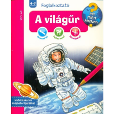 Scolar Kiadó A világűr - Mit? Miért? Hogyan? Foglalkoztató gyermek- és ifjúsági könyv