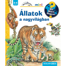 Scolar Kiadó Állatok a nagyvilágban - Mit? Miért? Hogyan? mini gyermek- és ifjúsági könyv