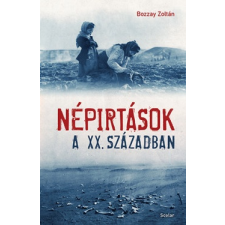 Scolar Kiadó Bozzay Zoltán: Népirtások a XX. században történelem