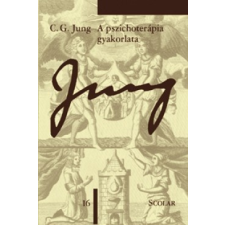 Scolar Kiadó Carl Gustav Jung: A pszichoterápia gyakorlata társadalom- és humántudomány