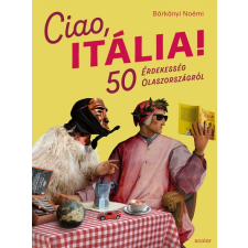 Scolar Kiadó Ciao, Itália! - 50 érdekesség Olaszországról társadalom- és humántudomány