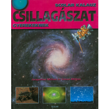 Scolar Kiadó Csillagászat gyerekeknek (Scolar Kalauz) - Jacqueline és Simon Mitton antikvárium - használt könyv