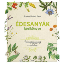 Scolar Kiadó Édesanyák kézikönyve életmód, egészség