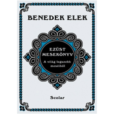 Scolar Kiadó Ezüst mesekönyv /A világ legszebb meséiből (2. kiadás) gyermek- és ifjúsági könyv