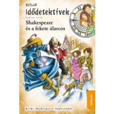 Scolar Kiadó Fabian Lenk: Shakespeare és a fekete álarcos - Idődetektívek 21. gyermek- és ifjúsági könyv