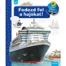 Scolar Kiadó Fedezd fel a hajókat!  - Mit? Miért? Hogyan? 41. gyermek- és ifjúsági könyv