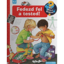 Scolar Kiadó Fedezd fel a tested! /Mit? Miért? Hogyan? 09. gyermek- és ifjúsági könyv