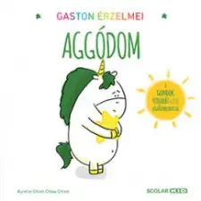 Scolar Kiadó Gaston érzelmei - Aggódom gyermek- és ifjúsági könyv