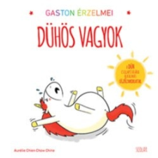 Scolar Kiadó Gaston érzelmei - Dühös vagyok gyermek- és ifjúsági könyv