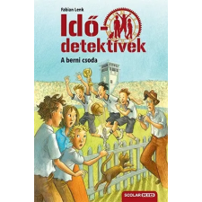Scolar Kiadó Kft. A berni csoda - Idődetektívek 15. kötet gyermek- és ifjúsági könyv