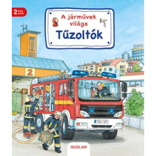 Scolar Kiadó Kft. A járművek világa – Tűzoltók gyermek- és ifjúsági könyv