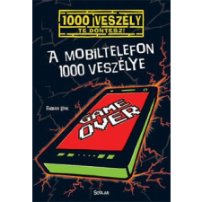 Scolar Kiadó Kft. A mobiltelefon 1000 veszélye gyermek- és ifjúsági könyv