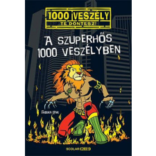 Scolar Kiadó Kft. A szuperhős 1000 veszélyben gyermek- és ifjúsági könyv