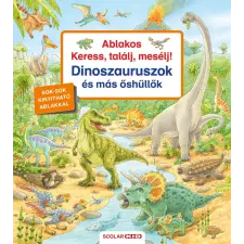 Scolar Kiadó Kft. Ablakos Keress, találj, mesélj! - Dinoszauruszok és más hüllők gyermek- és ifjúsági könyv