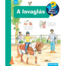Scolar Kiadó Kft. Andrea Erne - A lovaglás - Mit? Miért? Hogyan? 59. gyermek- és ifjúsági könyv