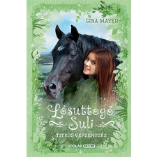 Scolar Kiadó Kft. Gina Mayer - Titkos versenyzés - Lósuttogó Suli 3. regény