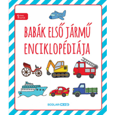 Scolar Kiadó Kft. Illés Andrea - Babák első járműenciklopédiája gyermek- és ifjúsági könyv