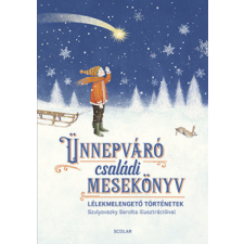 Scolar Kiadó Kft. Illés Andrea - Ünnepváró családi mesekönyv gyermek- és ifjúsági könyv