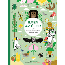 Scolar Kiadó Kft. Ilyen az élet! - Nyomozás környezetünk élőlényei után gyermek- és ifjúsági könyv