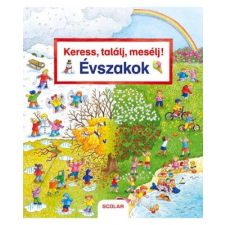 Scolar Kiadó Kft. Keress, találj, mesélj! Évszakok gyermek- és ifjúsági könyv