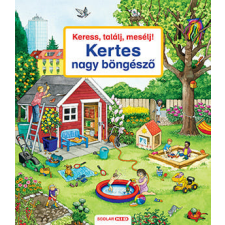 Scolar Kiadó Kft. Keress, találj, mesélj! Kertes nagy böngésző gyermek- és ifjúsági könyv