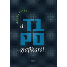 Scolar Kiadó Kft. Maczó Péter - A tipografikáról egyéb könyv
