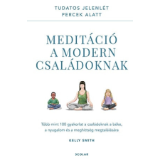 Scolar Kiadó Kft. Meditáció a modern családoknak életmód, egészség