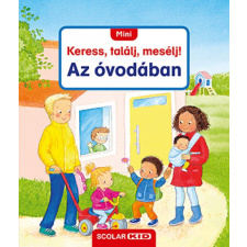 Scolar Kiadó Kft. Mini Keress, találj, mesélj! Az óvodában gyermek- és ifjúsági könyv