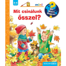 Scolar Kiadó Kft. Mit csinálunk ősszel? - Mit? Miért? Hogyan? Mini (64.) gyermek- és ifjúsági könyv